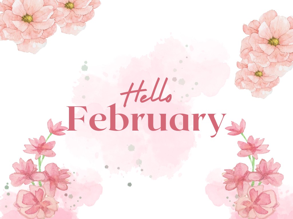 Graphic with flowers that says Hello February.